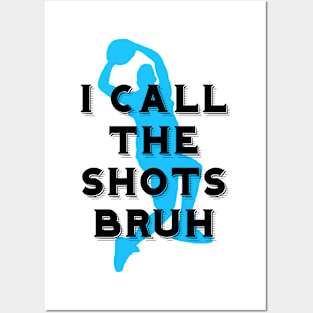 I call the shots bruh Posters and Art